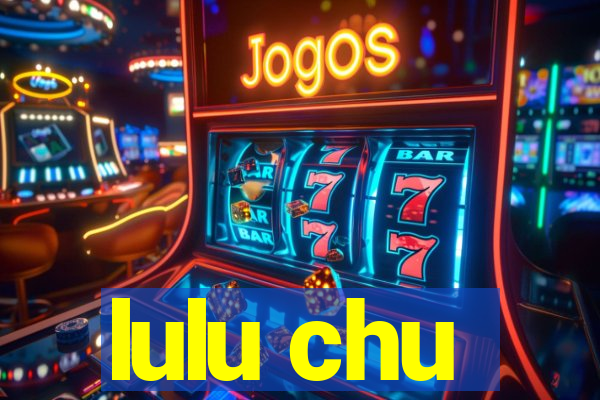 lulu chu